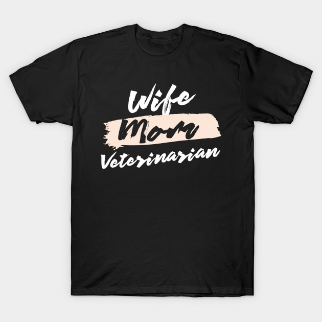 Cute Wife Mom Veterinarian Gift Idea T-Shirt by BetterManufaktur
